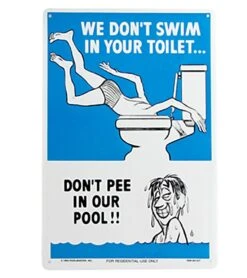 "We Don't Swim In Your Toilet " 12" X 18" Sign